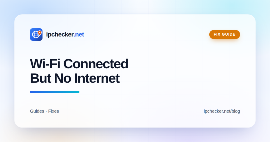 Wi-Fi Connected But No Internet? 12 Fixes in the Right Order